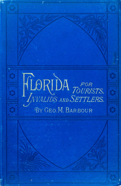 The cover of Florida for Tourists, Invalids, and Settlers by George M